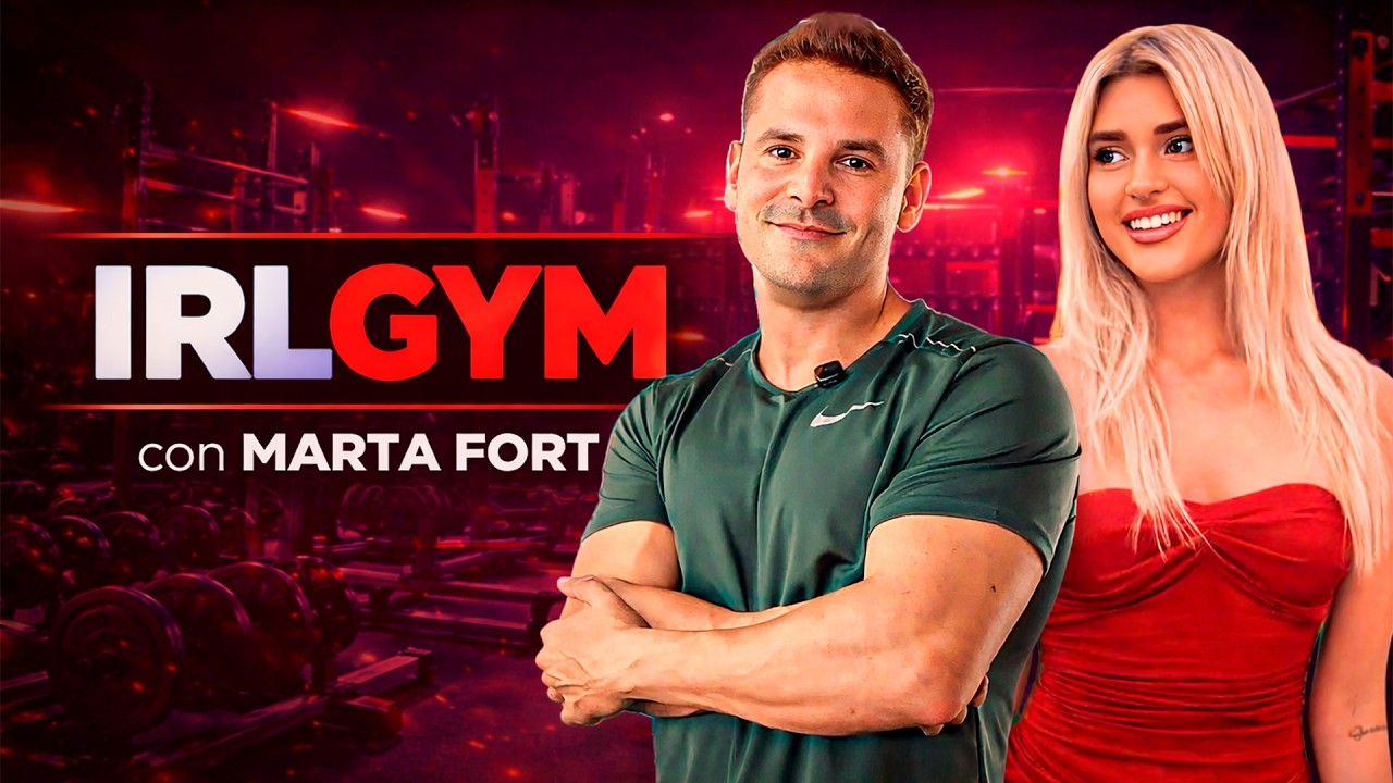IRL GYM con MARTA FORT