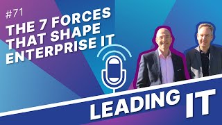 Episode 71 – The 7 forces that shape enterprise IT