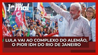 Lula vai ao Complexo do Alemão, o pior IDH do Rio de Janeiro