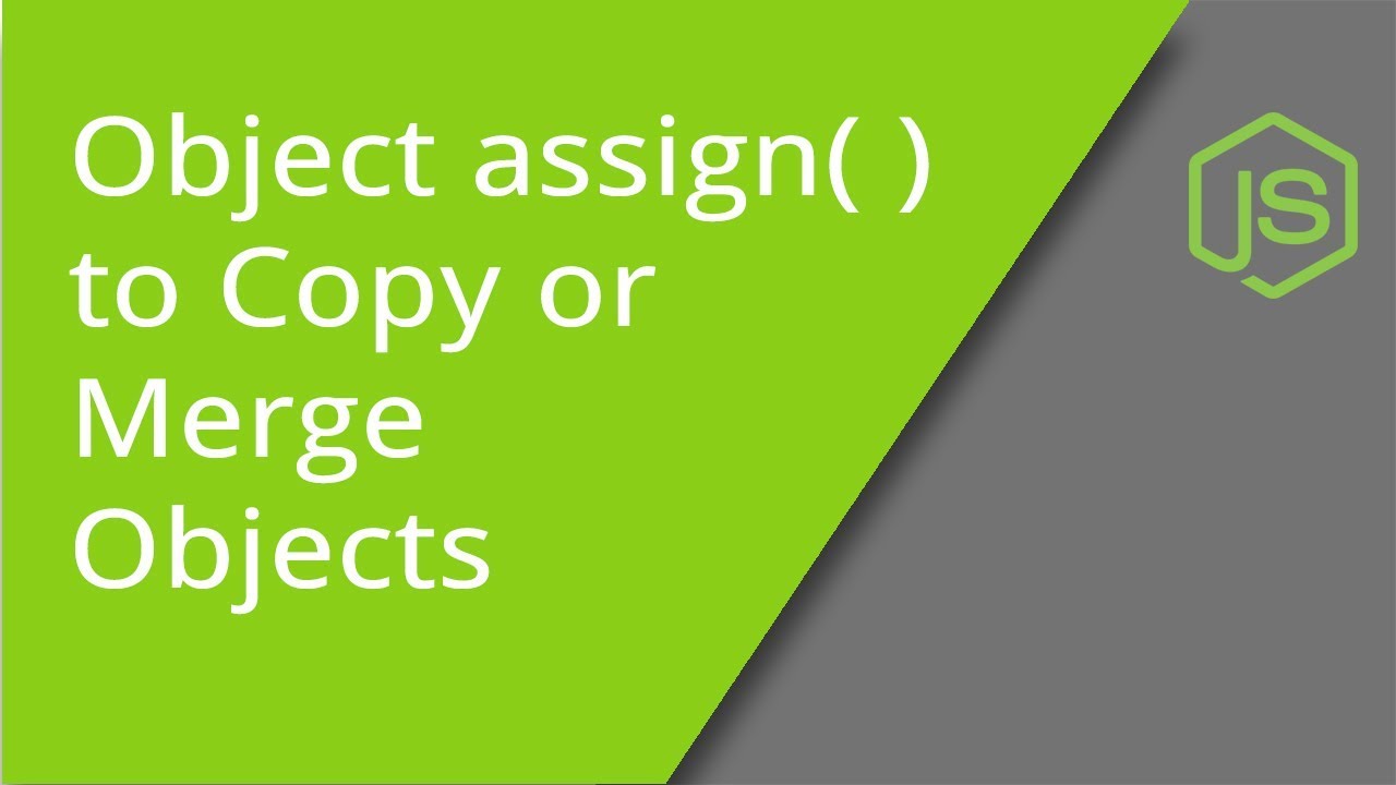 Using Object assign( ) to Copy or Merge Objects - YouTube Using Object Assign( ) To Copy Or Merge Objects - Youtube