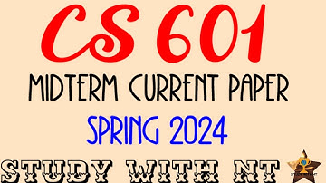 CS 601 MIDTERM CURRENT PAPER 2024 | CS601 TODAYS CURRENT PAPER 2024 SPRING
