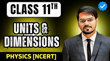 Units and Measurements | One Shot Physics | Class 11th Physics NCERT Based Explanation| Full Chapter
