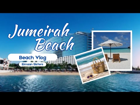 Visiting Jumeira Beach! | Dubai, UAE | Eimaan Sisters