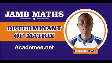 DETERMINANTS OF SQUARE MATRIX - JAMB Maths Online Class (Part 4)