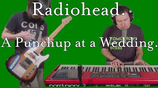 Radiohead - A Punchup At A Wedding (Cover by Joe Edelmann and Taka)