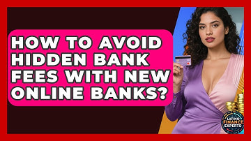 How To Avoid Hidden Bank Fees With New Online Banks? - Latino Finance Experts