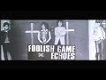 エコーズ  Foolish Game