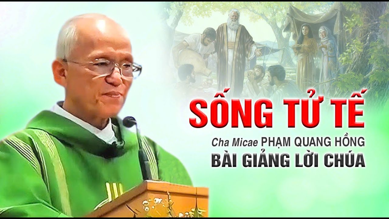 Sống tử tế - Bài giảng của Cha Phạm Quang Hồng