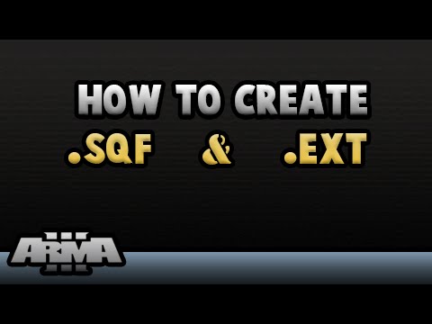 How To Create a .SQF / .EXT File