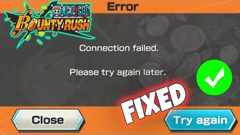 How To Fix " Connection Failed" Error In One Piece Bounty Rush