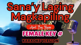 SANA'Y LAGING MAGKAPILING - (Female Karaoke) April Boy Regino