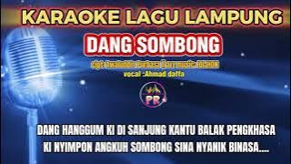 KARAOKE LAGU LAMPUNG//DANG SOMBONG-AHMAD DAFFA-CIPT:AWALUDDI P. ARR,IDIJHON