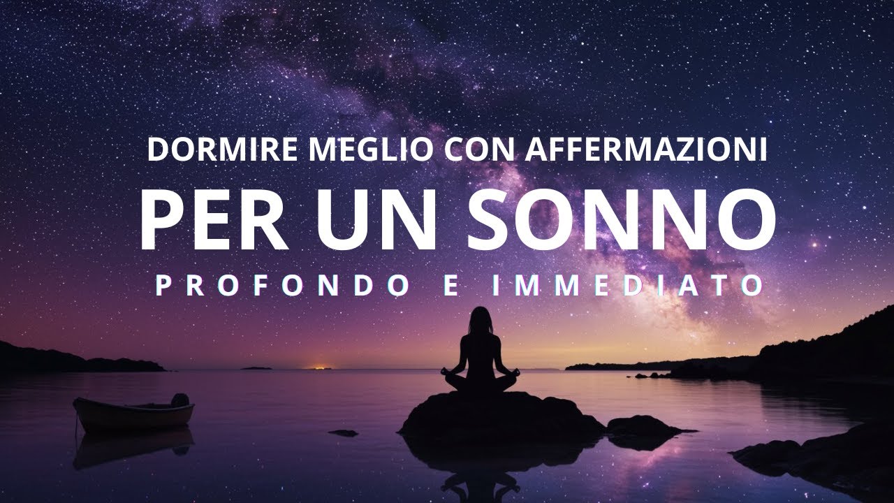 Dormire Meglio con Affermazioni per un Sonno PROFONDO - YouTube