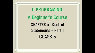C programming: Class5- Control Statements – Part 1 | if/if-else/nested-if statements