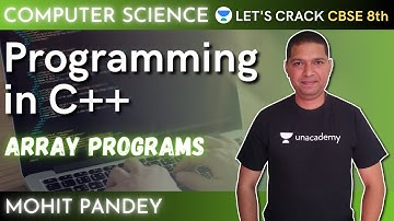 C++ Programming | Arrays Programs | Coding Tutorial | Computer Science | 8th  CBSE | Mohit Pandey