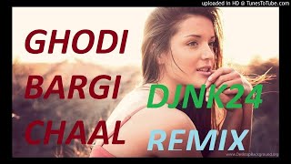 Ghodi bargi chaal ||djnk24 ||dj remix ...