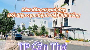 Khu đất quá đẹp - đối diện cụm bệnh viện nhi đồng Cần Thơ, bệnh viện ung bướu cần thơ