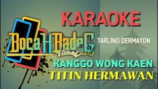 KANGGO WONG KAEN (TITIN HERMAWAN) (NADA COWOK) KARAOKE UDI PINDANGAN