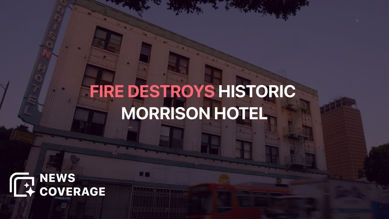 Fire Engulfs Historic Morrison Hotel in Downtown Los Angeles - YouTube