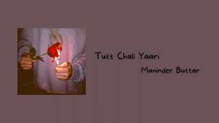 Tutt Chali Yaari - Maninder Buttar [slowed+reverb]