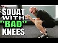 Everyone Can Squat | Your Knees Are Not the Problem | Squatting with Bad Knees