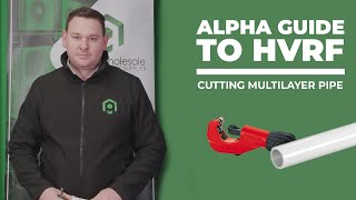HVRF Guide - Cutting Multilayer Pipe
