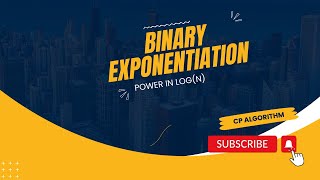 Binary Exponentiation | Power in log(N) | Efficient Algorithm for power function