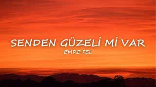 Emre Fel - Senden Güzeli Mi Var [Lyrics / Sözleri]