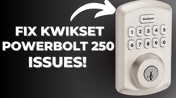 Kwikset Powerbolt 250 Troubleshooting