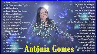 Antônia Gomes - AS 20 MELHORES E MAIS TOCADAS 2023 - Tá chorando por quê, Sem Palavras, Ore Mais ...