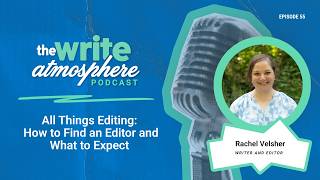 #55 All Things Editing: How to Find an Editor and What to Expect with Rachel Velsher