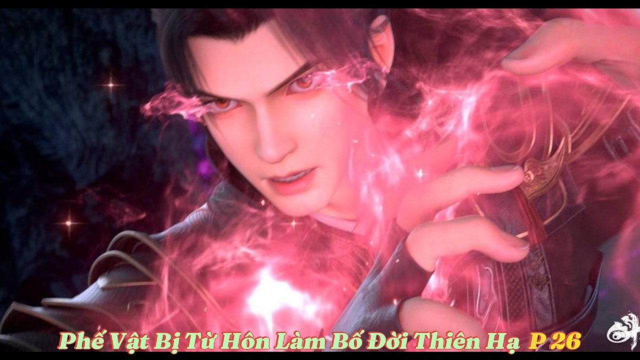 Phế Vật Bị Từ Hôn Làm Bố Đời Thiên Hạ  P 26