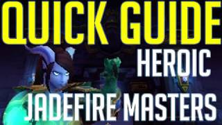 Quick Guide Heroic Jadefire Masters