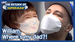 William, Where's my dad?!😢 (The Return of Superman) | KBS WORLD TV 210425