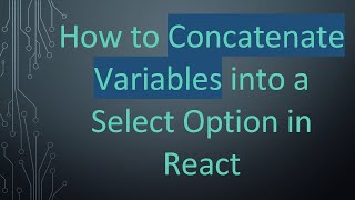 How to Concatenate Variables into a Select Option in React