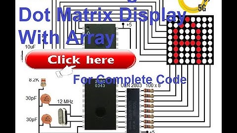 Microcontroller 8051 Project 16 How To Program Dot Matrix Display With Array