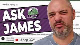 Ask James Live Stream Thursday September 3rd Planet FPL