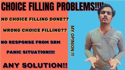 SRMJEE2021 | CHOICE FILLING NOT DONE | WRONG CHOICE PREFERANCE | BY SIDDHARTH DAGA(SRM KTR STUDENT)
