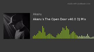 Akeru's The Open Door v40.0 DJ Mix