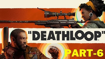 DEATHLOOP Gameplay Walkthrough Part 6 FULL GAME [4K 60FPS PC] - No Commentary