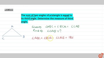 The sum of two angles of a triangle is equal to its third angle. Determine the measure of thir
