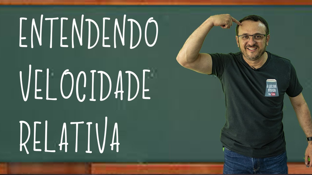 ENTENDENDO VELOCIDADE RELATIVA
