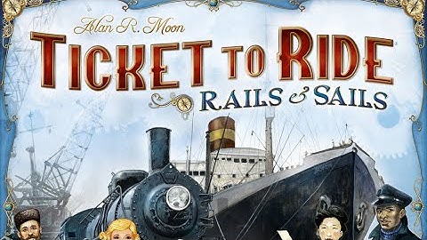 Ticket to Ride - Rails and Sails