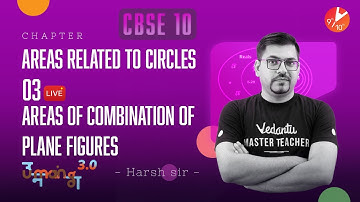 AREAS RELATED TO CIRCLES L-3 (Areas of Combination of Plane Figures) CBSE 10 Math Chap -12 [Term 1]