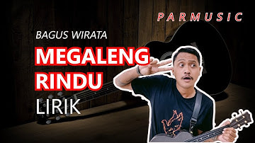 MEGALENG RINDU BAGUS WIRATA LIRIK