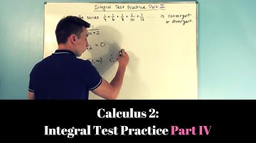 Calculus 2: Integral Test Practice (Part IV)