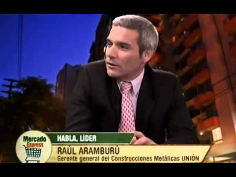 Entrevista a Raúl Aramburú - Gerente General de Construcciones Metálicas UNION