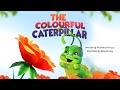 The colourful caterpillar   inspiring kids readaloud about dreaming big