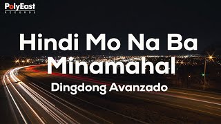Dingdong Avanzado - Hindi Mo Na Ba Minamahal - (Official Lyric Video)