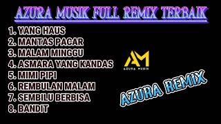 AZURA MUSIK FULL ALBUM REMIX 2024